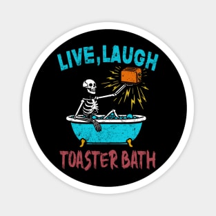 Live Laugh Toaster Bath Skeleton Magnet